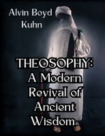 Theosophy: A Modern Revival of Ancient Wisdom 199861400X Book Cover