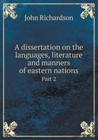 A Dissertation on the Languages, Literature and Manners of Eastern Nations Part 2 5518638434 Book Cover