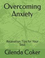 Overcoming Anxiety: Relaxation Tips For Your Soul 1735667773 Book Cover