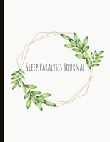 Sleep Paralysis Journal: Track Your Symptoms, Spot Your  Triggers, Specialised Sleep Paralysis Journal (Track Incubus, Vestibular Motor Sensations And ... Anxiety, Sleep Log,  And More!) (8.5x11 Size) 1661466974 Book Cover