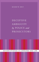 Deceptive Ambiguity by Police and Prosecutors 0190669896 Book Cover
