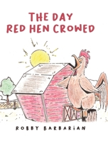 The Day Red Hen Crowed 1640822100 Book Cover