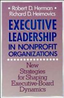 Executive Leadership in Nonprofit Organizations: New Strategies for Shaping Executive-Board Dynamics (Jossey Bass Nonprofit & Public Management Series) 1555423345 Book Cover