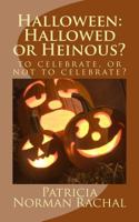 Halloween: Hallowed or Heinous? 1460935055 Book Cover