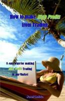 How to make High Profits from Trading: 8 easy ways for making High Profits Trading in any Market 1987447433 Book Cover