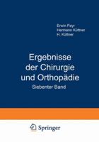 Ergebnisse Der Chirurgie Und Orthopadie: Siebenter Band 3642893805 Book Cover