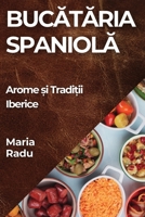 Bucătăria Spaniolă: Arome și Tradiții Iberice 1835599249 Book Cover
