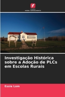 Investigação Histórica sobre a Adoção de PLCs em Escolas Rurais (Portuguese Edition) 620028444X Book Cover
