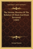 The Various Theories Of The Relation Of Mind And Brain Reviewed 1437344372 Book Cover