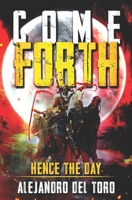 Come Forth: Hence The Day B0932BG2TD Book Cover