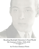 Reading Rudolph Valentino's Final World: The Centenary Folios: 1926-2026 B0H6TBQZJK Book Cover
