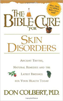 The Bible Cure for Skin Disorders: Ancient Truths, Natural Remedies and the Latest Findings for Your Health Today