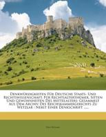 Denkwürdigkeiten Für Deutsche Staats- Und Rechtswissenschaft, Für Rechtsalterthümer, Sitten Und Gewohnheiten Des Mittelalters: Gesammelt Aus D. Archiv ... Zu Wetzlar... 124786247X Book Cover