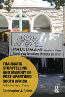 Traumatic Storytelling and Memory in Post-Apartheid South Africa: Performing Signs of Injury 1138589187 Book Cover