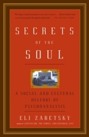 Secrets of the Soul: A Social and Cultural History of Psychoanalysis 1400079233 Book Cover