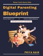 Digital Parenting Blueprint: Positive Screen Time | Balancing Screen and Life | Children's Media Health | Digital Detox for Families | Technology Rules for Home | Parenting in Digital Age B0GY5C77JW Book Cover