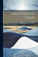 Irrigation Of Grain 1021791083 Book Cover