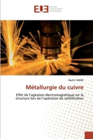 Métallurgie du cuivre: Effet de l’agitation électromagnétique sur la structure lors de l’opération de solidification 6139546613 Book Cover