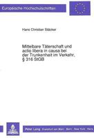 Mittelbare Taeterschaft Und Actio Libera in Causa Bei Der Trunkenheit Im Verkehr, 316 Stgb 3631442866 Book Cover