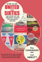 United in the Sixties: The story of the greatest team in their greatest decade. 169200171X Book Cover