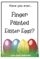 Have You Ever Finger Painted Easter Eggs?: A fun Easter basket idea B08VXCGV95 Book Cover