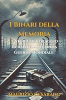 I Binari della Memoria – Storie di Coraggio durante la Seconda Guerra Mondiale (Italian Edition) B0DW91V486 Book Cover