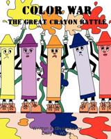 Color War: The Great Crayon Battle 1477693653 Book Cover