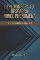 Deploying IPA to Research Novel Phenomena: Negative Capability Revisited B0948N42PD Book Cover