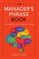 The Manager's Phrase Book: 3000+ Powerful Phrases That Put You In Command In Any Situation 1601632460 Book Cover