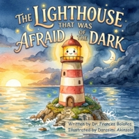 The Lighthouse That Was Afraid of the Dark B0H7PJFFCS Book Cover