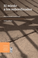 El miedo a los subordinados una teoría de la autoridad (Spanish Edition) 9560006487 Book Cover