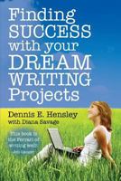 Finding Success with Your Dream Writing Projects 0997851481 Book Cover