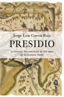 Presidio: La historia documentada de 300 años en la Frontera Norte (Spanish Edition) 8441443319 Book Cover