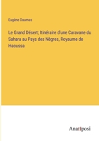 Le Grand Désert; Itinéraire d'une Caravane du Sahara au Pays des Nègres, Royaume de Haoussa 3382714582 Book Cover