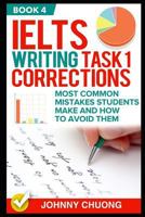 Ielts Writing Task 1 Corrections: Most Common Mistakes Students Make And How To Avoid Them 1521284717 Book Cover