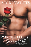 Who The Hell Is Jackson Pell: The Pell Playhouse Book One B0C2RW1W4T Book Cover