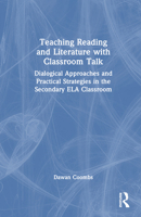 Teaching Reading and Literature with Classroom Talk: Dialogical Approaches and Practical Strategies in the Secondary ELA Classroom 1032739495 Book Cover