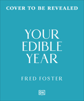 Your Edible Year: What to Eat When, Every Month of the Year B0GWX9WNPJ Book Cover