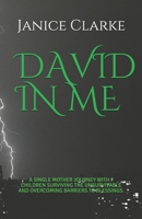 DAVID IN ME: A SINGLE MOTHER JOURNEY WITH 7 CHILDREN SURVIVING THE UNSURVIVABLE AND OVERCOMING BARRIERS TO BLESSINGS. B08M81NYFF Book Cover