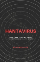 Hantavirus: Will a New Pandemic Cause the Next Global Health Crisis? B0H159BJSN Book Cover