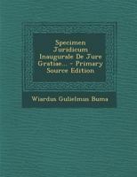 Specimen Juridicum Inaugurale De Jure Gratiae... 1021866512 Book Cover