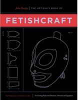 The Artisan's Book of Fetishcraft: Patterns and Instructions for Creating Professional Fetishwear, Restraints and Equipment 093760965X Book Cover