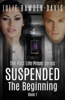 Suspended - the Beginning (The Past Life Prism Series) 1955265224 Book Cover