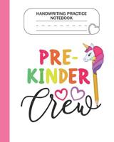 Handwriting Practice Notebook - Pre-Kinder Crew: Grade Level K-3 Learn and Practice Handwriting Paper Notebook With Dotted Lined Sheets / Dotted MidLine for Handwriting Practice Kindergarten Students  1082005924 Book Cover