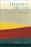 Crossing and Dwelling: A Theory of Religion 0674027647 Book Cover