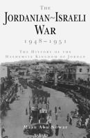 The Jordanian-Israeli War, 1948-1951: A History of the Hashmite Kingdom of Jordan 0863722865 Book Cover