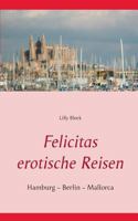 Felicitas erotische Reisen 1: Hamburg - Berlin - Mallorca 3741271691 Book Cover