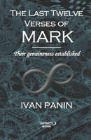 THE LAST TWELVE VERSES OF MARK: Their genuineness established B08XN7HVQD Book Cover