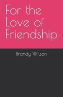 For the Love of Friendship B09RWJ3C45 Book Cover