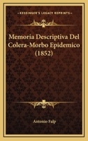 Memoria Descriptiva Del Colera-Morbo Epidemico (1852) 1160190798 Book Cover